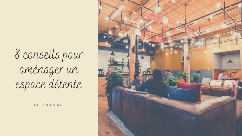 Comment aménager un espace bien-être en entreprise ?